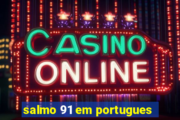 salmo 91 em portugues